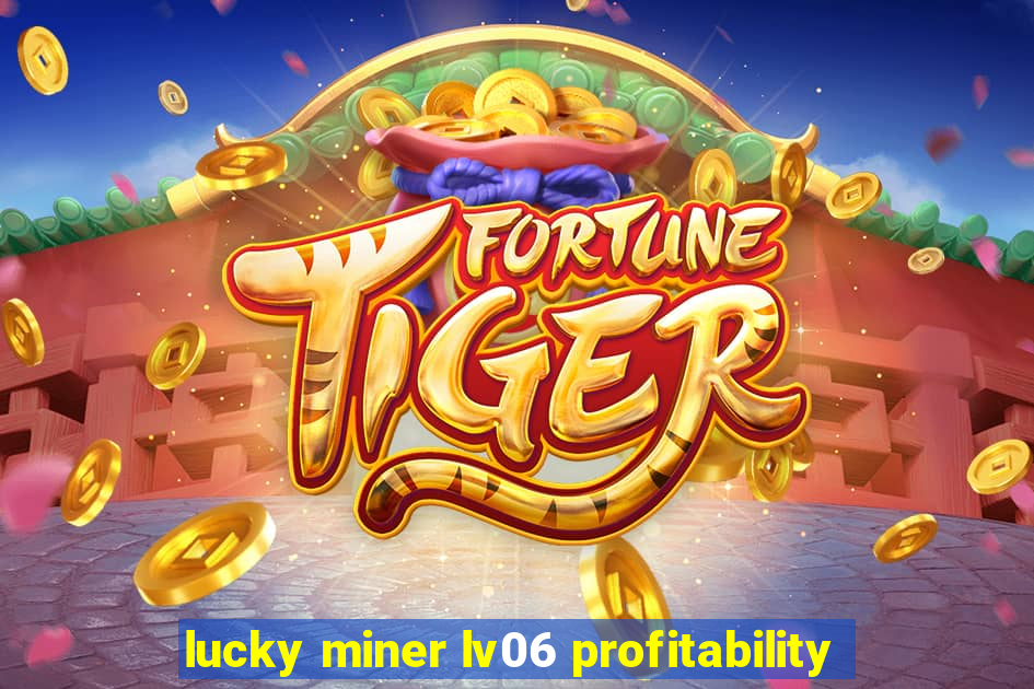 lucky miner lv06 profitability